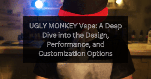 UGLY MONKEY Vape: A Deep Dive into the Design, Performance, and Customization Options