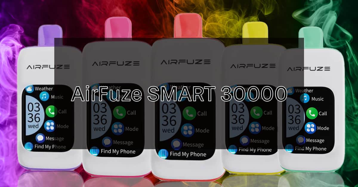 AirFuze SMART 30000 | Next-Level Vaping Technology