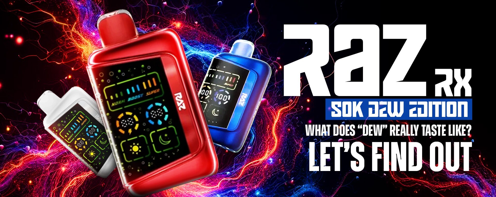 Raz Rx Dew Edition