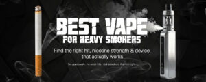Best Vape for Heavy Smokers