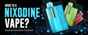 What Is a Nixodine Vape?