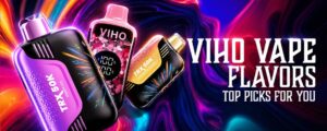 Viho Vape Flavors